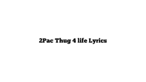 2Pac Thug 4 life Lyrics