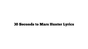 30 Seconds to Mars Hunter Lyrics