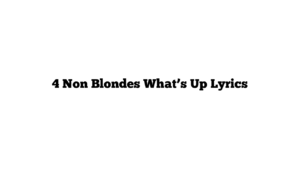 4 Non Blondes What’s Up Lyrics