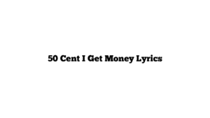 50 Cent I Get Money Lyrics