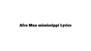 Afro Man mississippi Lyrics