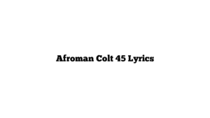 Afroman Colt 45 Lyrics