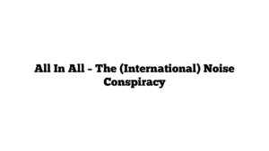 All In All – The (International) Noise Conspiracy