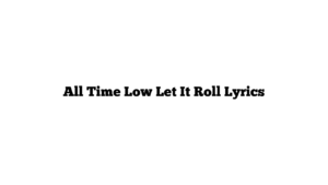 All Time Low Let It Roll Lyrics