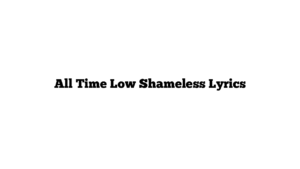 All Time Low Shameless Lyrics