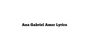 Ana Gabriel Amor Lyrics