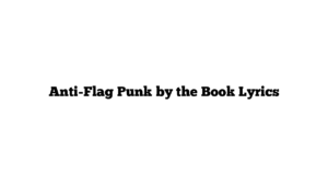 Anti-Flag Punk by the Book Lyrics