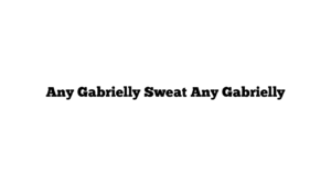 Any Gabrielly  Sweat Any Gabrielly