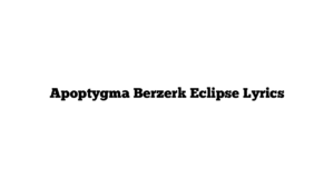 Apoptygma Berzerk Eclipse Lyrics