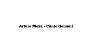 Arturo Meza – Canto Gemani