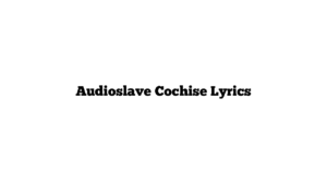 Audioslave Cochise Lyrics