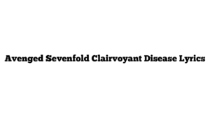 Avenged Sevenfold Clairvoyant Disease Lyrics