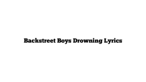 Backstreet Boys Drowning Lyrics