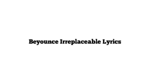 Beyounce Irreplaceable Lyrics