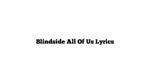 Blindside All Of Us Lyrics