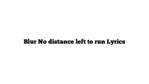 Blur No distance left to run Lyrics