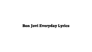 Bon Jovi Everyday Lyrics