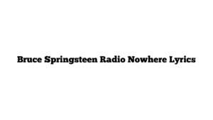 Bruce Springsteen Radio Nowhere Lyrics