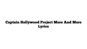 Captain Hollywood Project More And More Lyrics