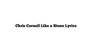 Chris Cornell Like a Stone Lyrics