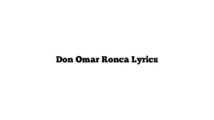 Don Omar Ronca Lyrics