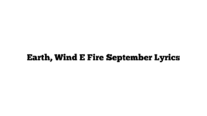 Earth, Wind E Fire September Lyrics