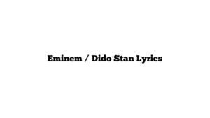 Eminem / Dido Stan Lyrics