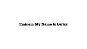 Eminem My Name Is Lyrics