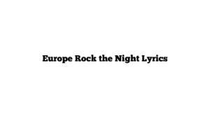 Europe Rock the Night Lyrics