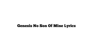 Genesis No Son Of Mine Lyrics