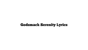 Godsmack Serenity Lyrics