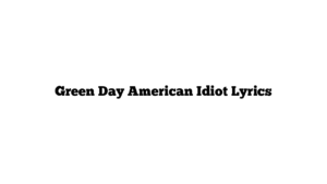 Green Day American Idiot Lyrics