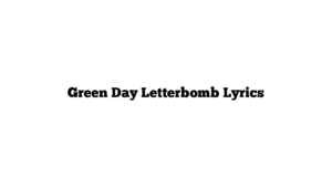 Green Day Letterbomb Lyrics