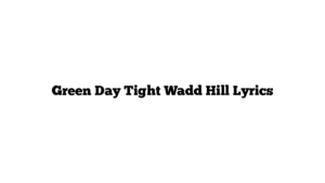 Green Day Tight Wadd Hill Lyrics