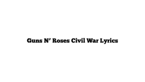 Guns N’ Roses Civil War Lyrics