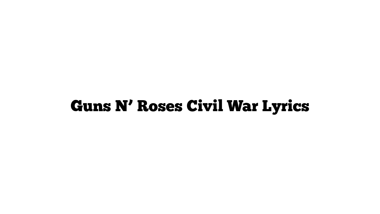 Guns N’ Roses Civil War Lyrics