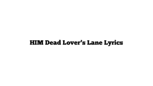 HIM Dead Lover’s Lane Lyrics