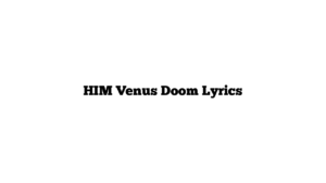 HIM Venus Doom Lyrics