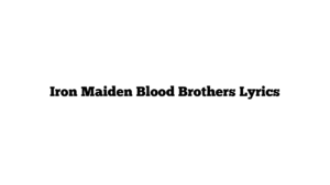 Iron Maiden Blood Brothers Lyrics