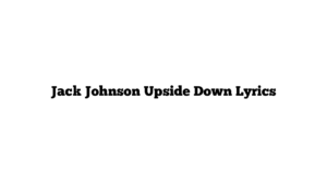 Jack Johnson Upside Down Lyrics