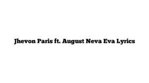 Jhevon Paris ft. August Neva Eva Lyrics