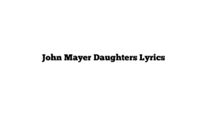 John Mayer Daughters Lyrics