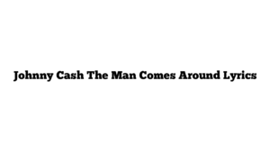 Johnny Cash The Man Comes Around Lyrics