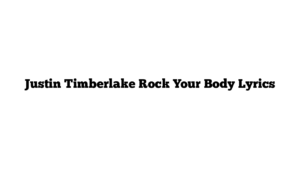 Justin Timberlake Rock Your Body Lyrics