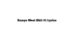 Kanye West Skit #1 Lyrics