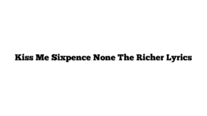 Kiss Me Sixpence None The Richer Lyrics