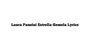 Laura Pausini Estrella Gemela Lyrics