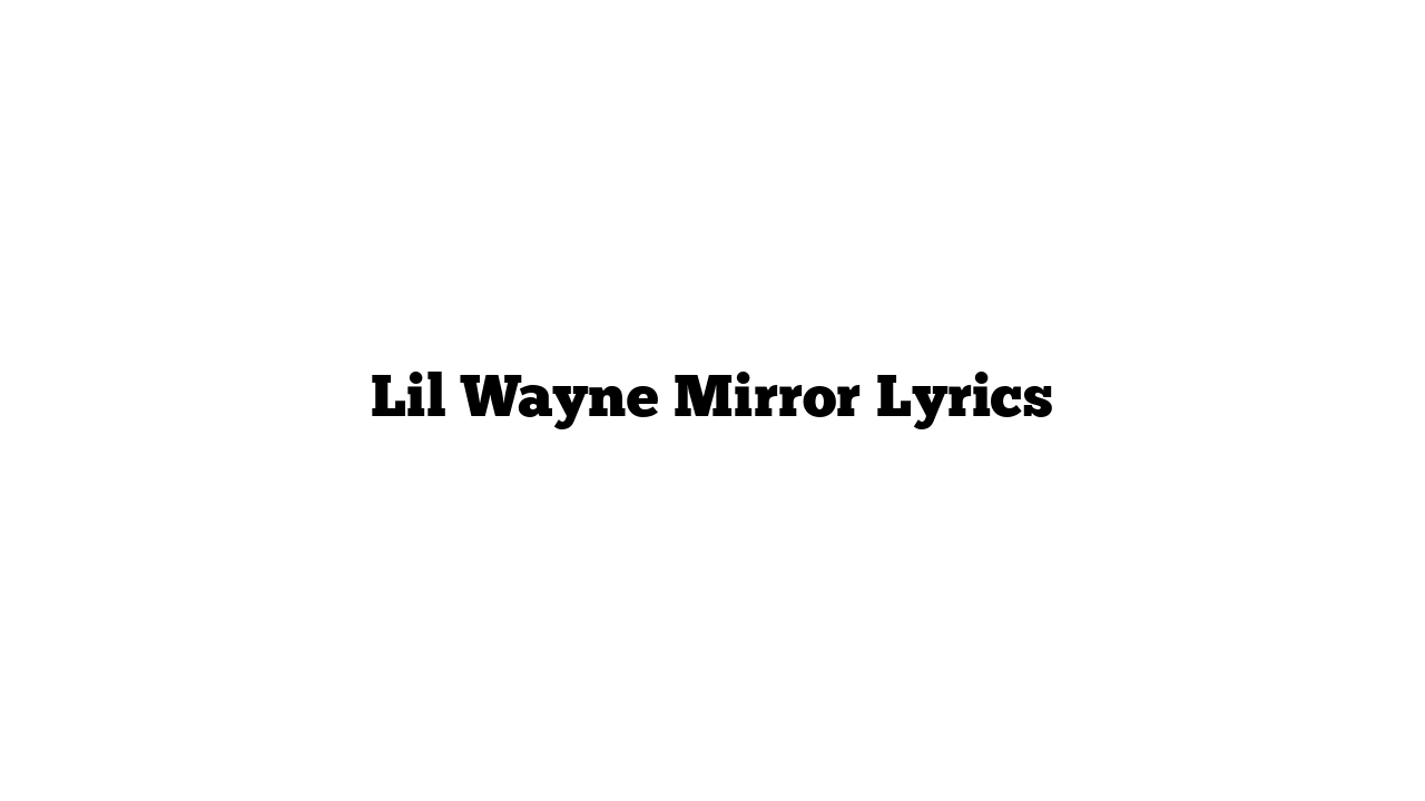 Lil Wayne Mirror Lyrics