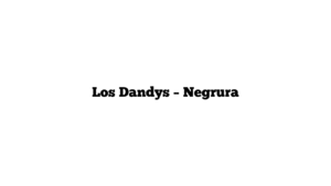 Los Dandys – Negrura