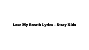 Lose My Breath Lyrics – Stray Kids